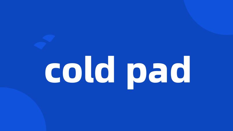 cold pad