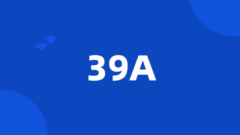 39A