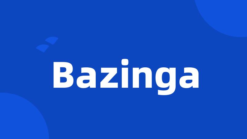 Bazinga