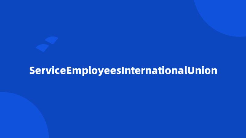 ServiceEmployeesInternationalUnion