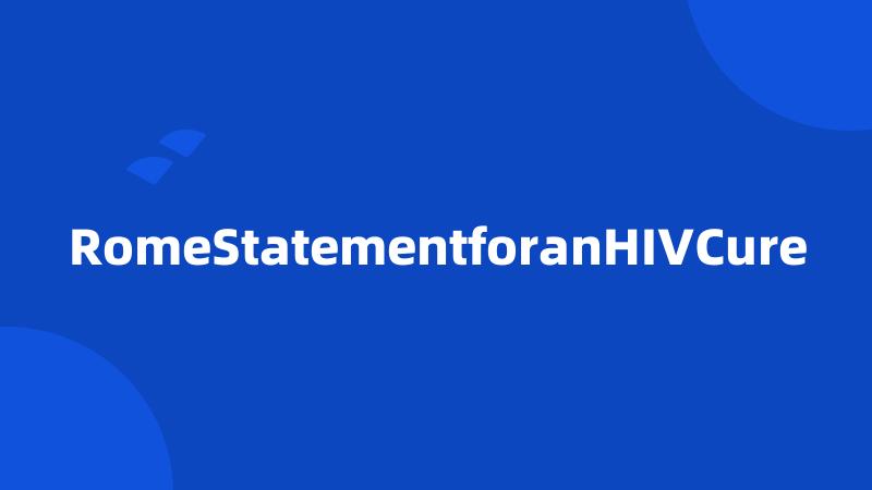 RomeStatementforanHIVCure