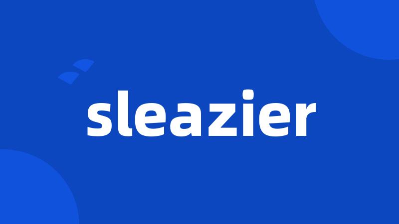 sleazier