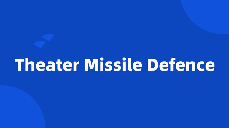 Theater Missile Defence
