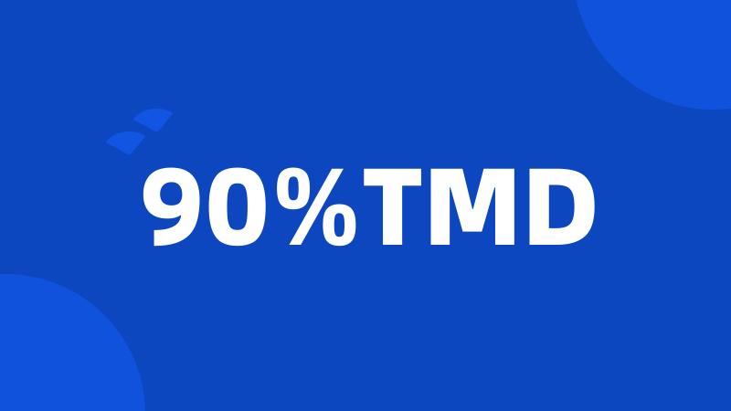 90%TMD