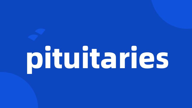 pituitaries