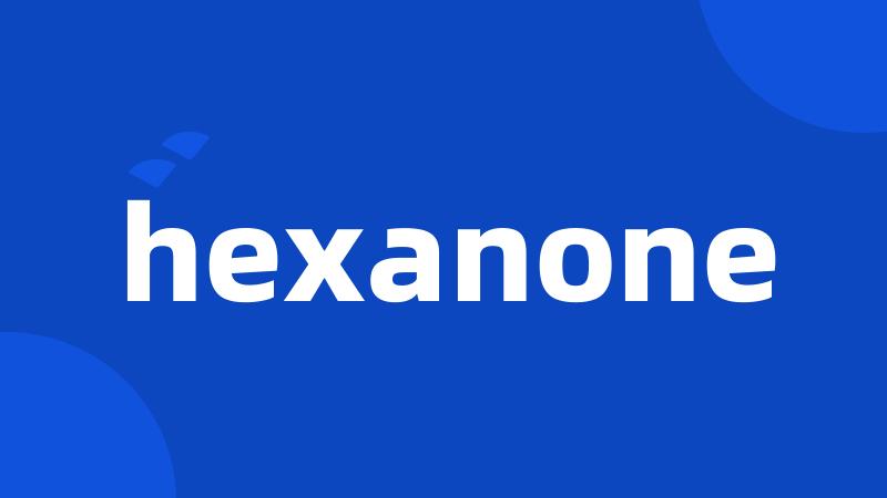 hexanone