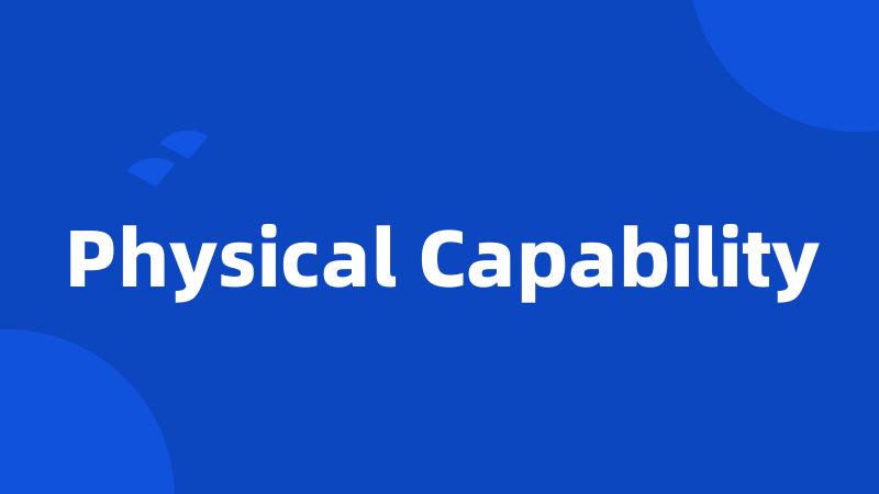 Physical Capability