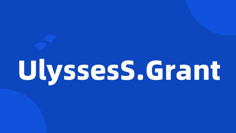 UlyssesS.Grant