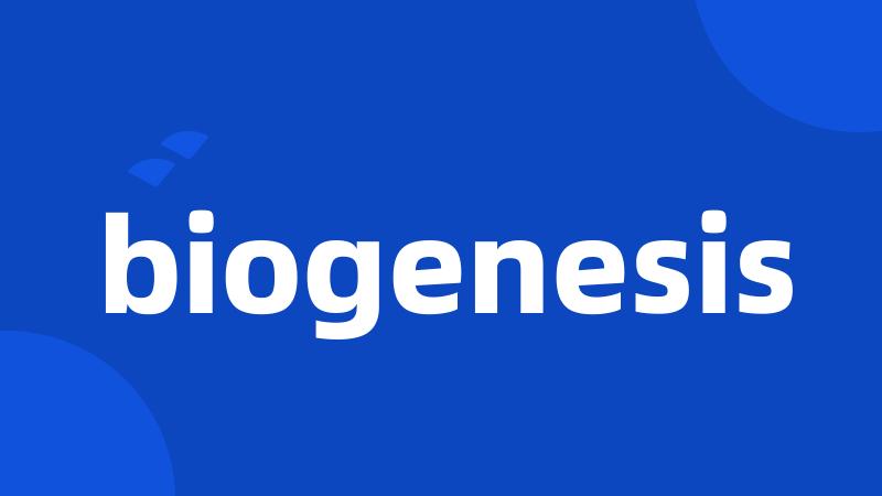 biogenesis