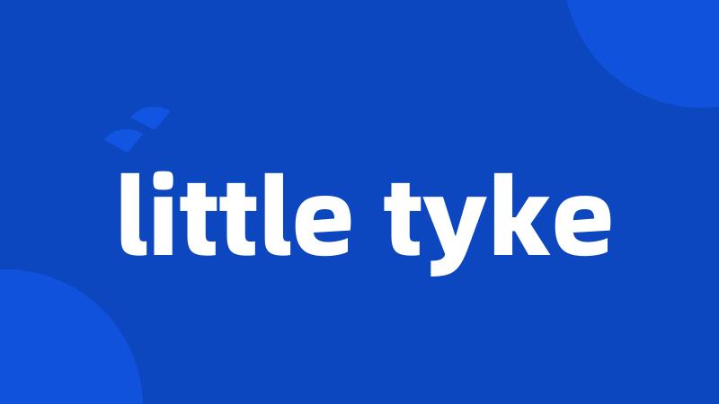 little tyke