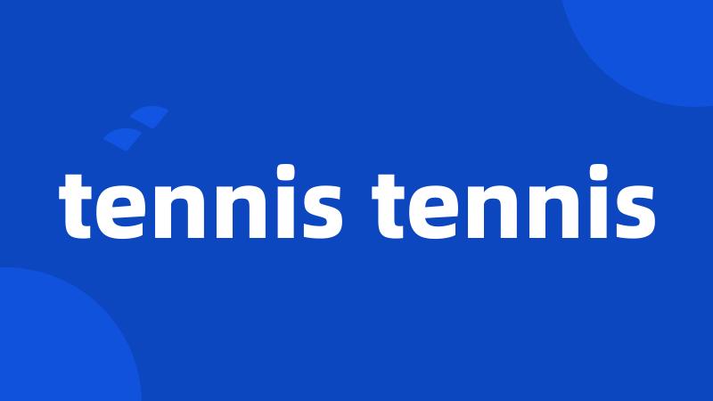 tennis tennis