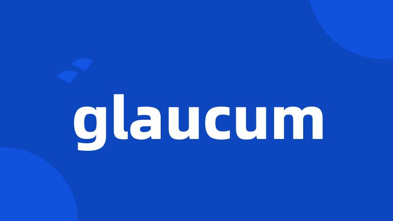 glaucum