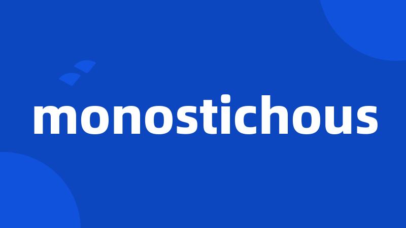 monostichous