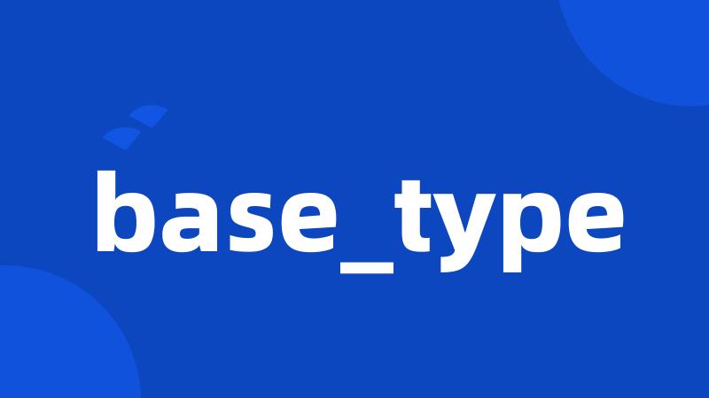 base_type
