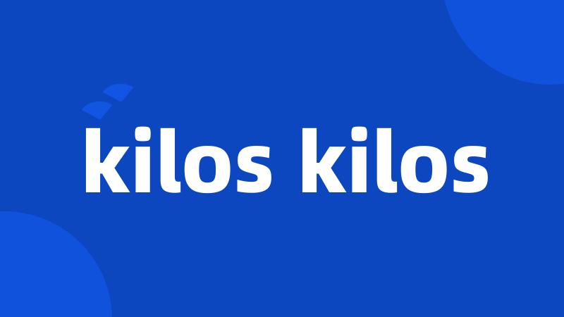 kilos kilos