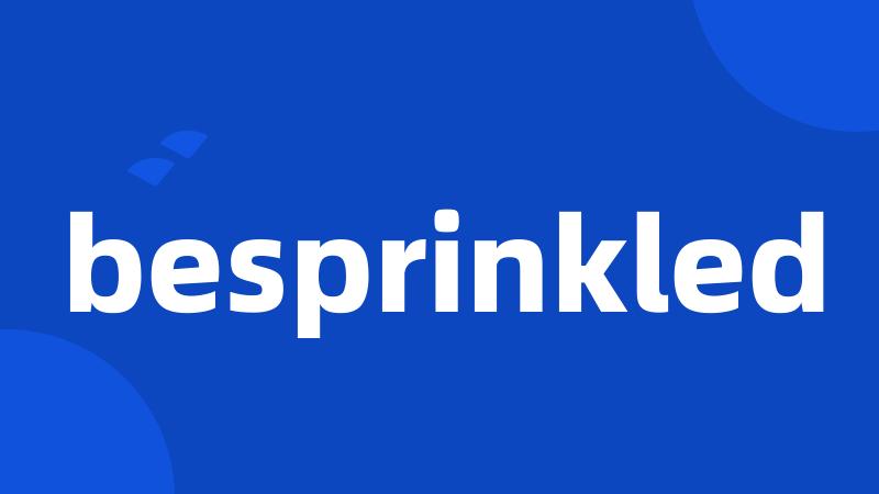 besprinkled