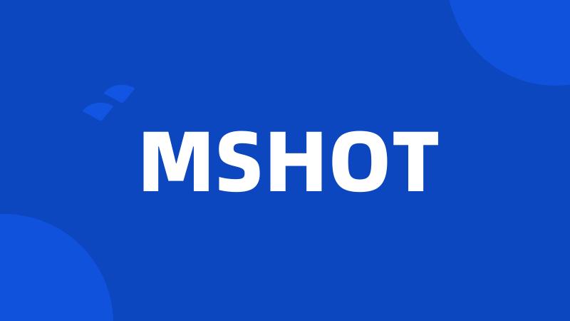 MSHOT