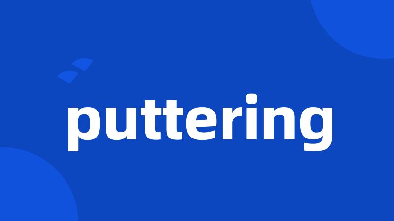 puttering