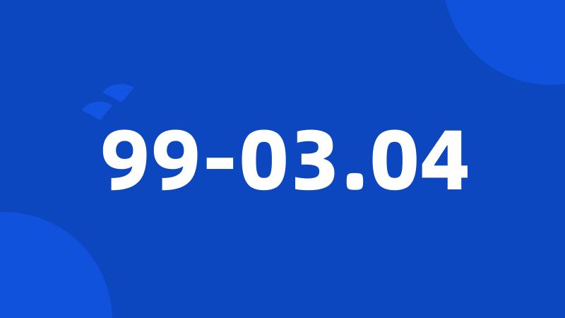 99-03.04