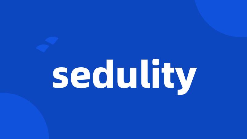 sedulity