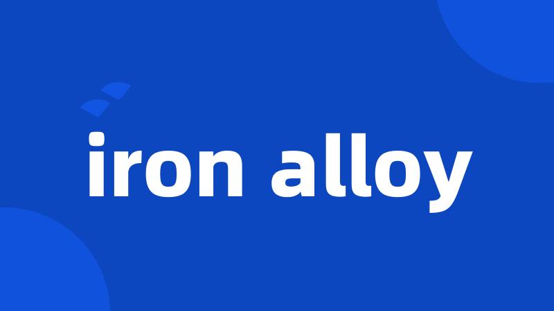 iron alloy