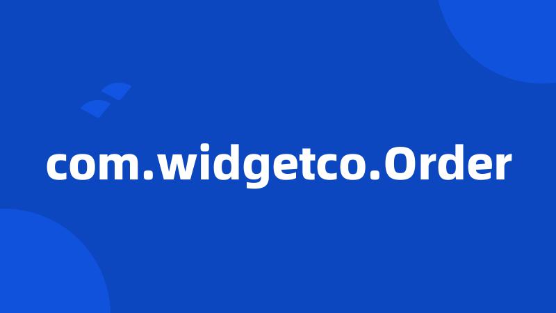 com.widgetco.Order