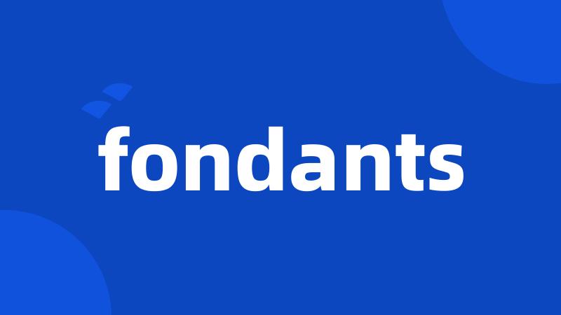 fondants