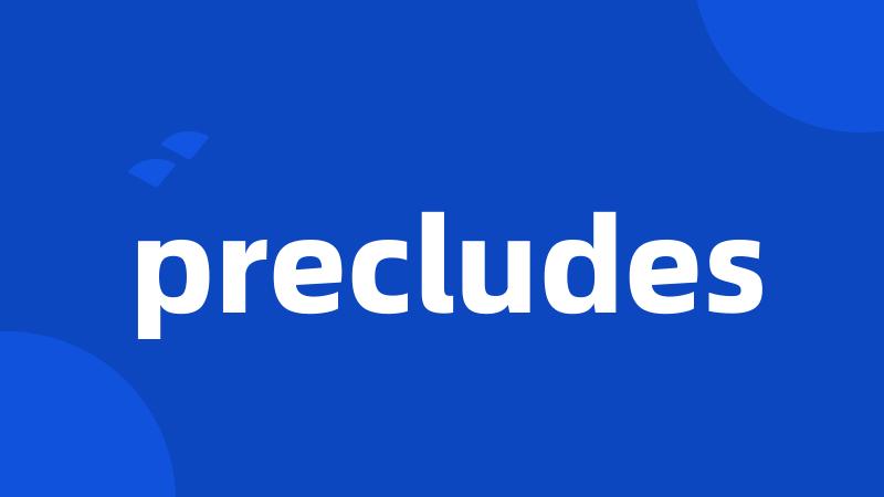 precludes