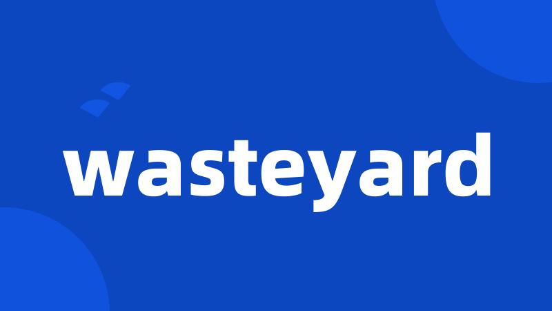 wasteyard