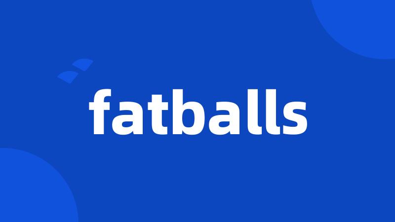 fatballs