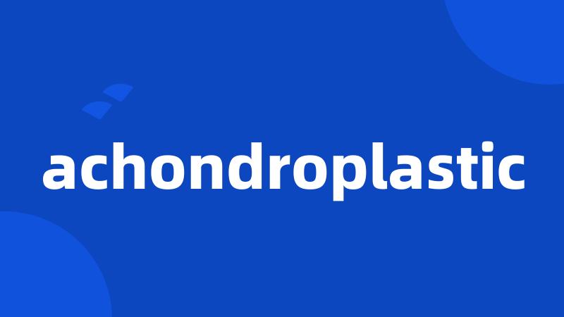 achondroplastic