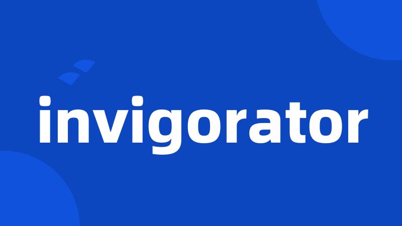 invigorator