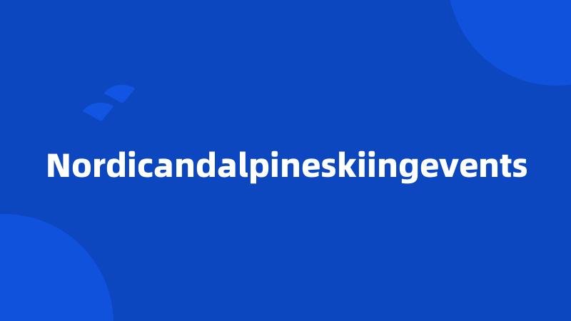 Nordicandalpineskiingevents