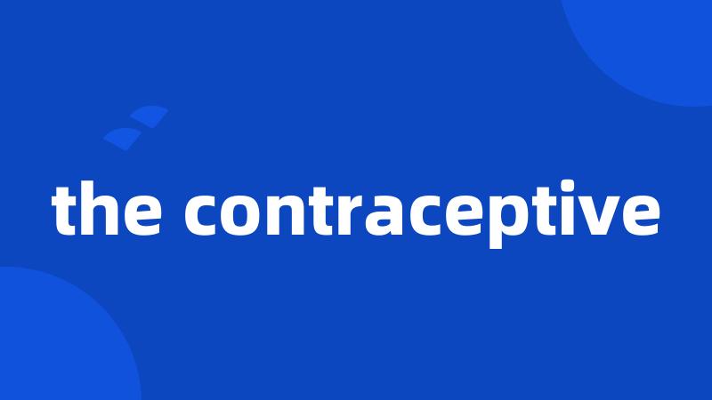 the contraceptive