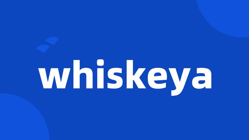 whiskeya