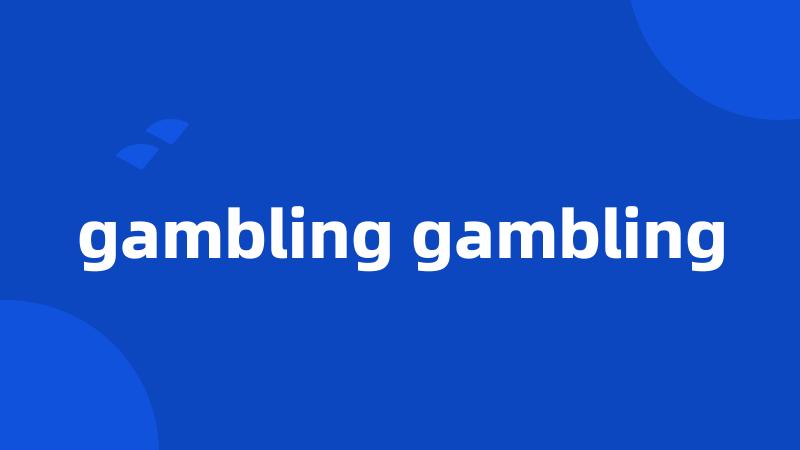 gambling gambling
