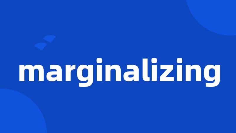 marginalizing
