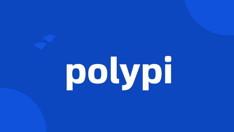 polypi