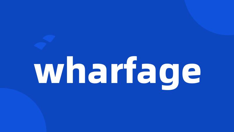 wharfage