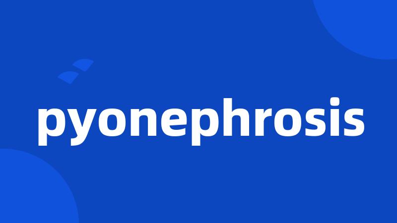 pyonephrosis