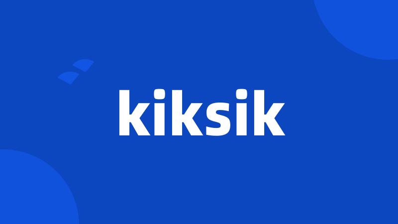 kiksik