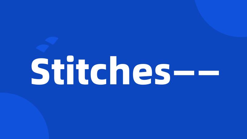 Stitches——
