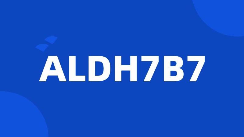 ALDH7B7