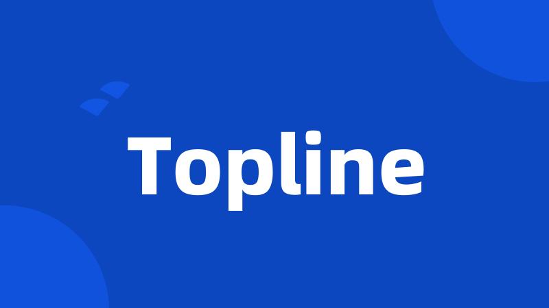 Topline