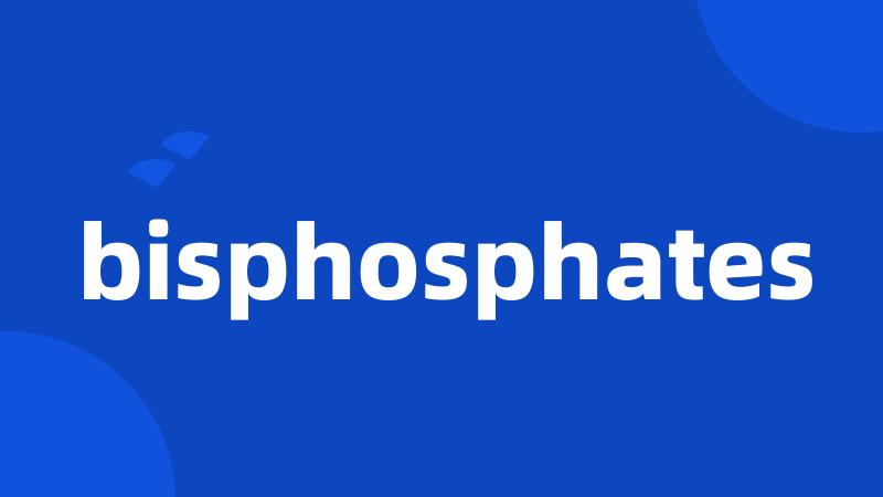 bisphosphates