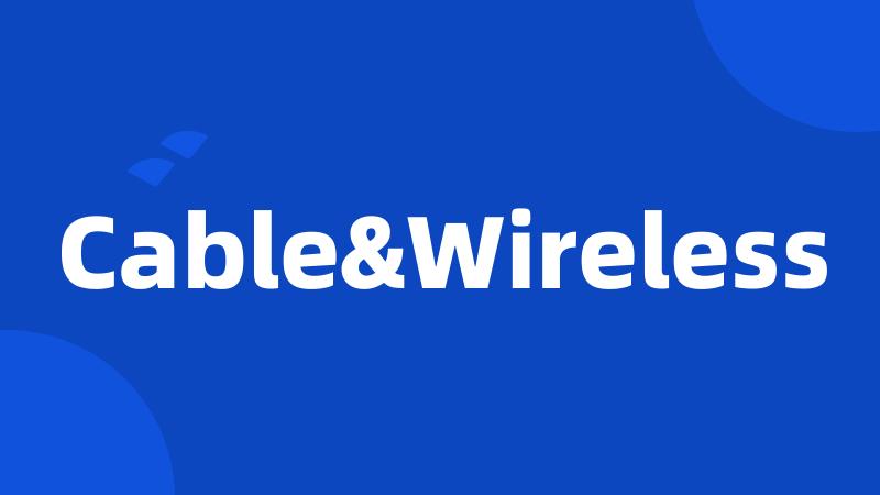 Cable&Wireless