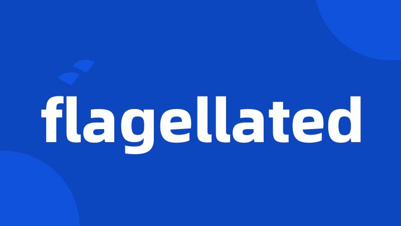 flagellated