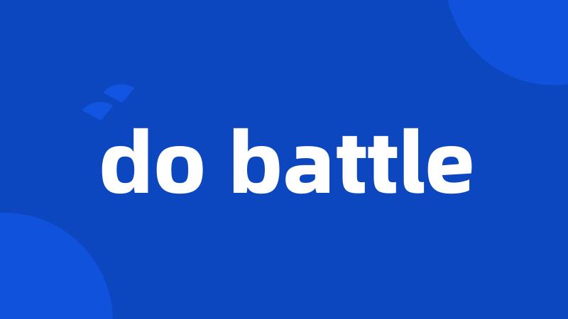 do battle