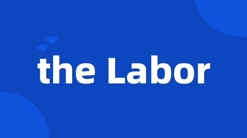 the Labor