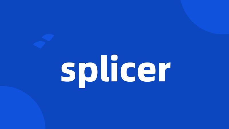 splicer